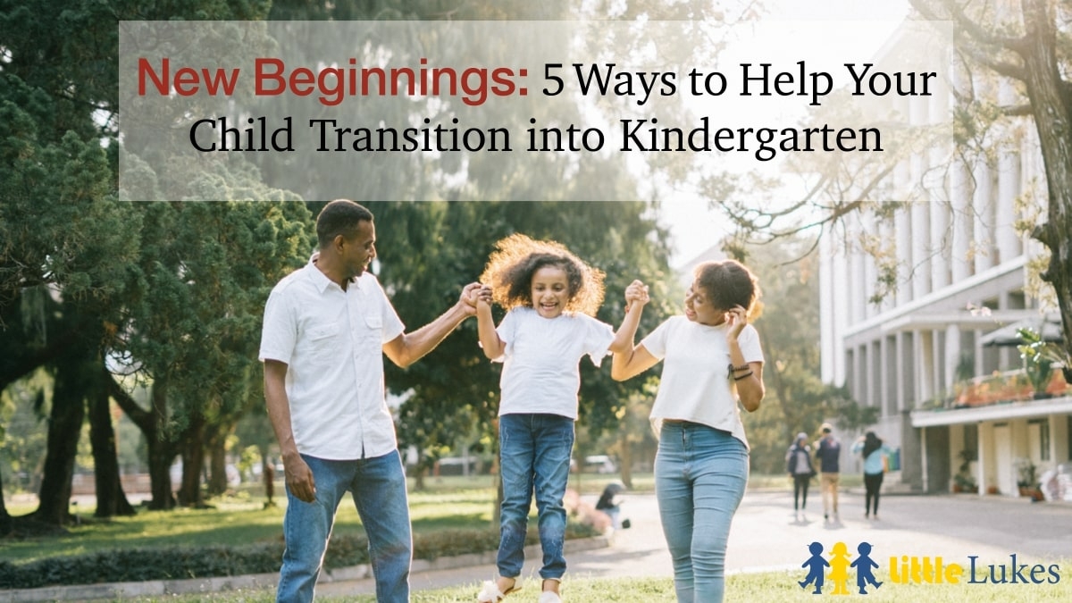 New Beginnings: 5 Ways to Help Your Child Transition into Kindergarten