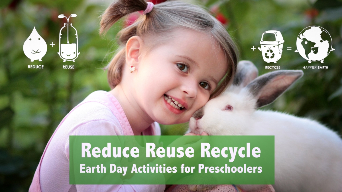 Reduce Reuse Recycle: Earth Day Activities for Preschoolers