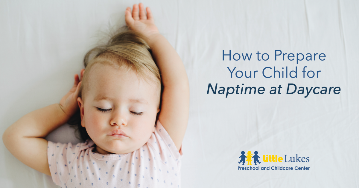 How to Prepare Your Child for Naptime at Daycare | Little Lukes ...