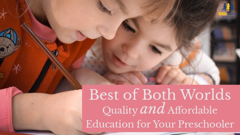 Best of Both Worlds: Quality and Affordable Education for Your Preschooler
