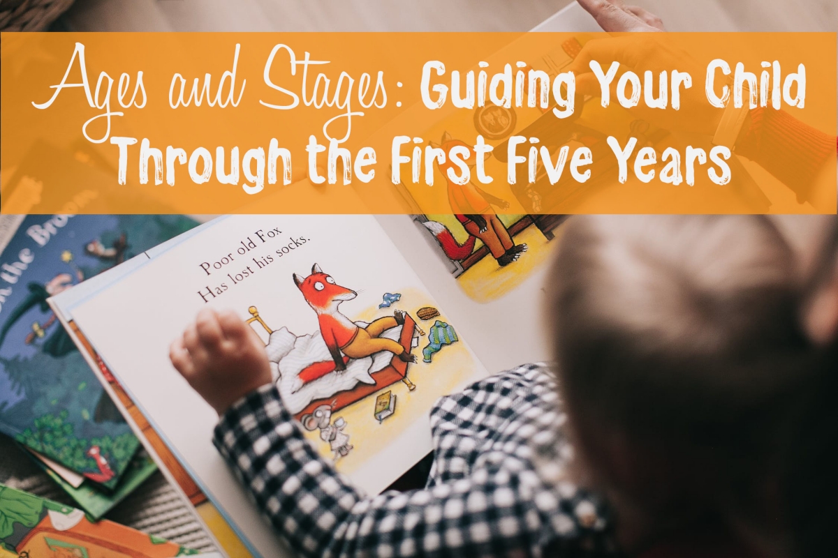 Ages and Stages: Guiding Your Child Through the First Five Years