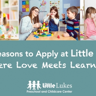 Top Reasons to Apply at Little Lukes Where Love Meets Learning