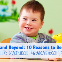 Above and Beyond: 10 Reasons to Become a Special Education Preschool Teacher